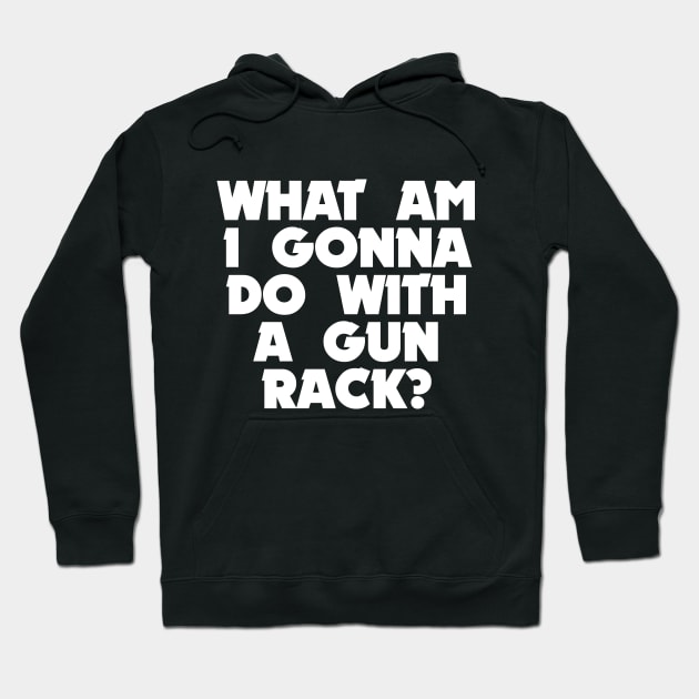 A gun rack? Hoodie by stuffofkings